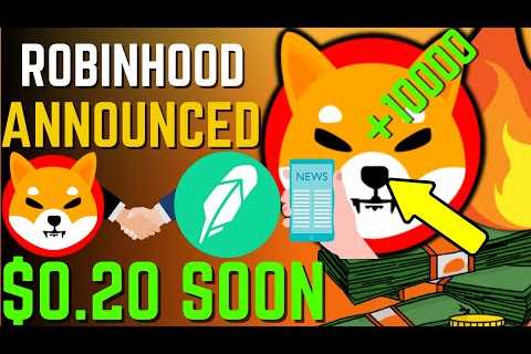 SHIBA INU COIN NEWS TODAY – ROBINHOOD LISTING SHIBA AND WILL HIT $0.20! – PRICE..