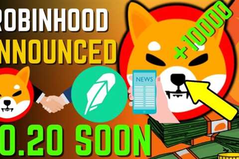 SHIBA INU COIN NEWS TODAY - ROBINHOOD LISTING SHIBA AND WILL HIT $0.20! - PRICE PREDICTION UPDATED..