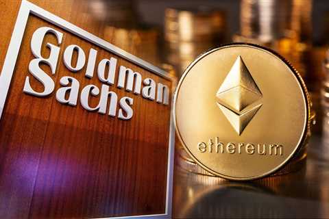 Goldman Sachs Will Now Offer Ethereum via Galaxy Digital’s ETH Fund