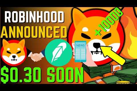 SHIBA INU COIN NEWS TODAY – ROBINHOOD ANNOUNCED SHIBA WILL HIT $0.30 SOON – PRICE PREDICTION..