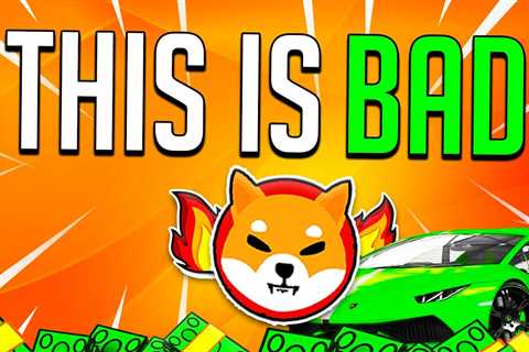 THIS IS BAD FOR SHIBA INU TOKEN! – News - Shiba Inu Market News