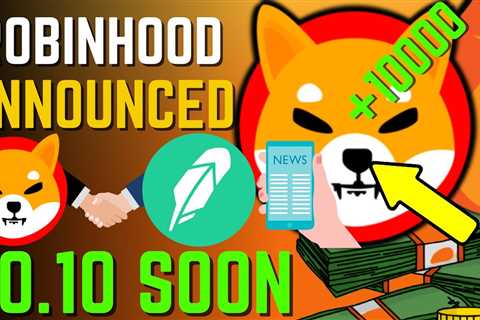 SHIBA INU COIN NEWS TODAY – ROBINHOOD LISTING SHIBA AND WILL HIT $0.10! – PRICE PREDICTION UPDATED..