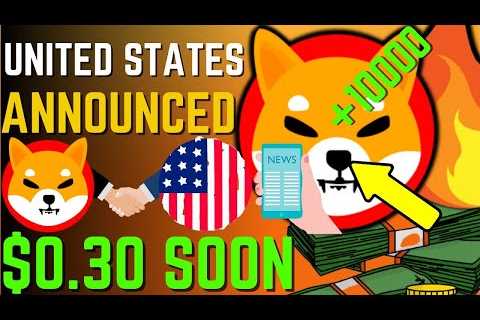 SHIBA INU COIN NEWS TODAY – EMERGENCY! USA ANNOUNCED SHIBA WILL HIT $0.30 – PRICE PREDICTION..