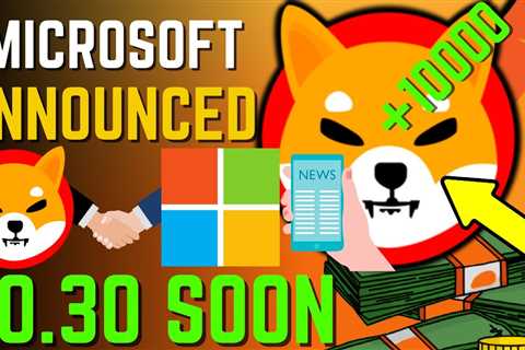 SHIBA INU COIN NEWS TODAY - MICROSOFT ANNOUNCED SHIBA WILL HIT $0.30 SOON - PRICE PREDICTION..