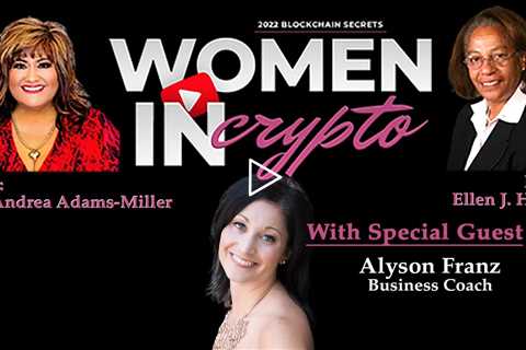 Woman In Crypto Discuss with Special Guest, Alyson Franz - Business Coach