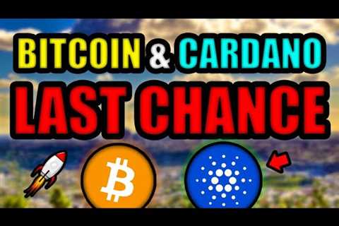 LAST CHANCE TO BUY 1 WHOLE BITCOIN (3 MONTH WARNING)! IS CARDANO A ‘TOP’ CRYPTO INVESTMENT?