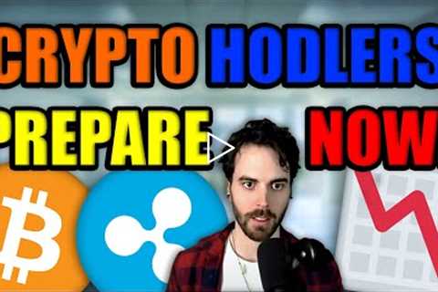 Crypto Hodlers: I Don't Want To FRIGHTEN You But Please PREPARE YOURSELF (Bitcoin & XRP..