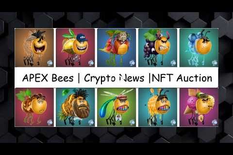 APEX Bees | Crypto News | NFT Auction