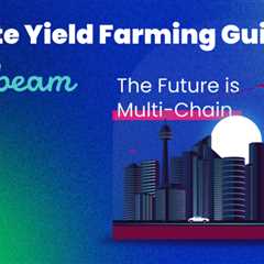 Ultimate Guide to Yield Farming on Moonbeam
