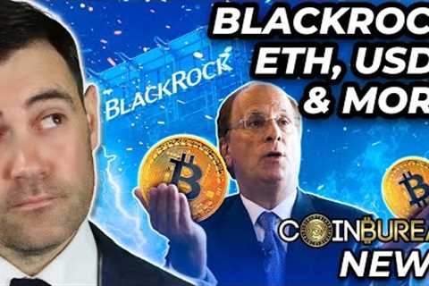 Crypto News: BlackRock BTC ETF, USDT FUD, ETH Updates & More!