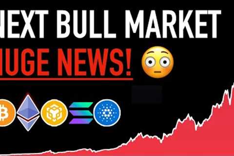 Next Crypto Bull Market - HUGE NEWS!  😳