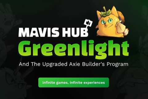 Sky Mavis Launches ‘Mavis Hub: Greenlight’ for Axie Infinity Builders