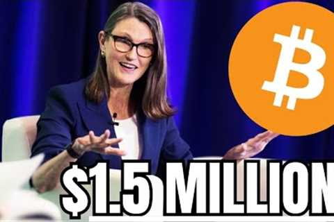 “Bitcoin ETF Will Send BTC to $1,500,000” - Cathie Wood