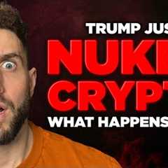 TRUMP NUKES CRYPTO! Here''s What Will Happen Next