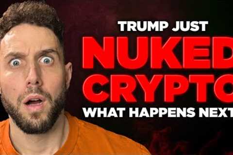 TRUMP NUKES CRYPTO! Here''s What Will Happen Next